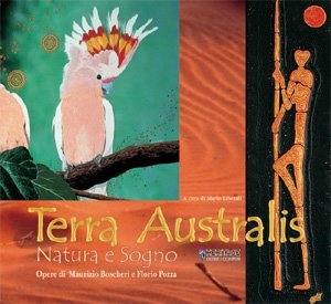 Terra australis, natura e sogno. Opere di Maurizio Boscheri e Florio Pozza